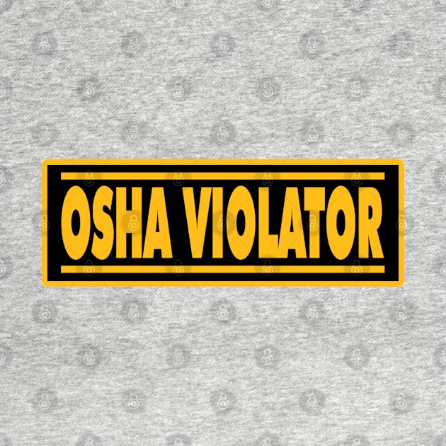 OSHA Violator by  The best hard hat stickers 